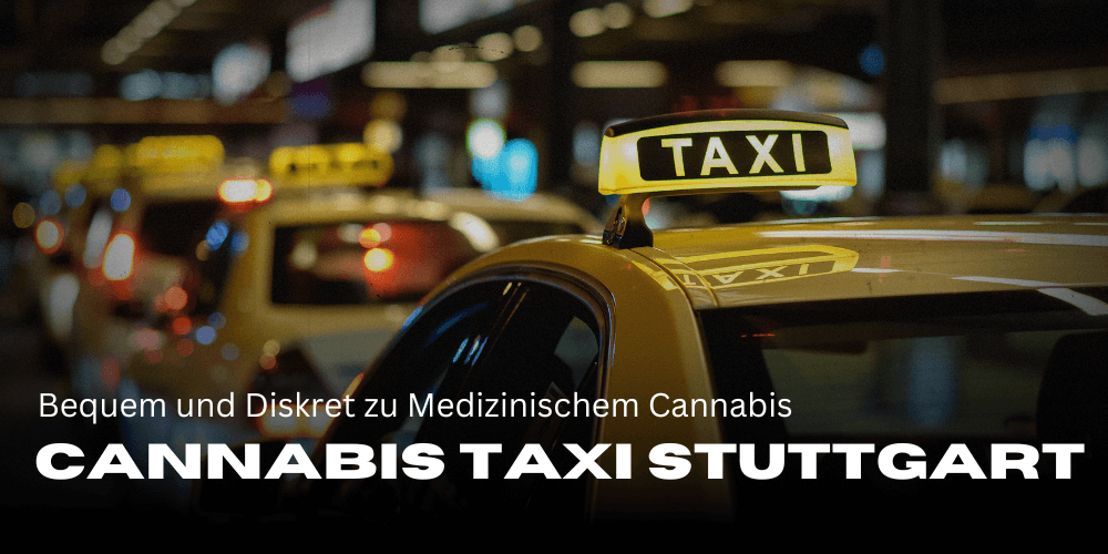 Cannabis Taxi Stuttgart: acceso cómodo y discreto al cannabis medicinal