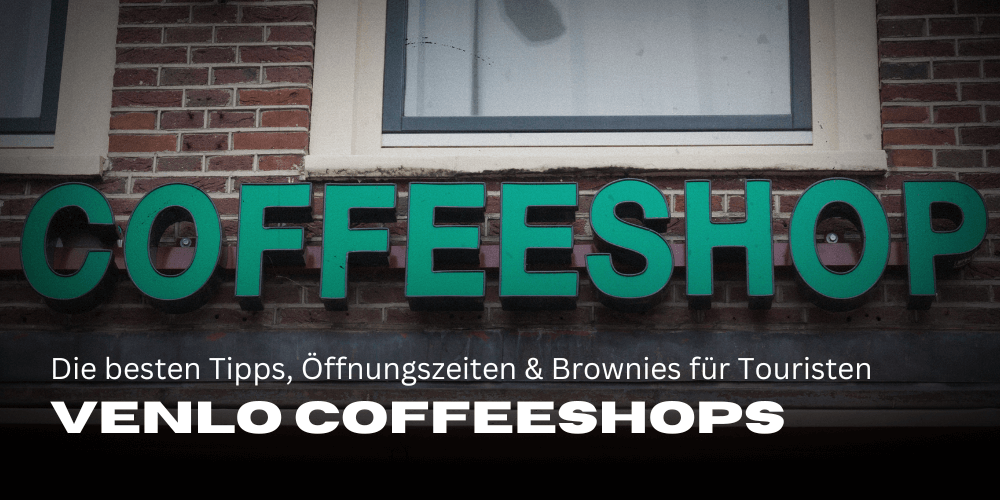 Venlo Coffeeshops: Die besten Tipps, Öffnungszeiten und Cannabis-Brownies für Touristen