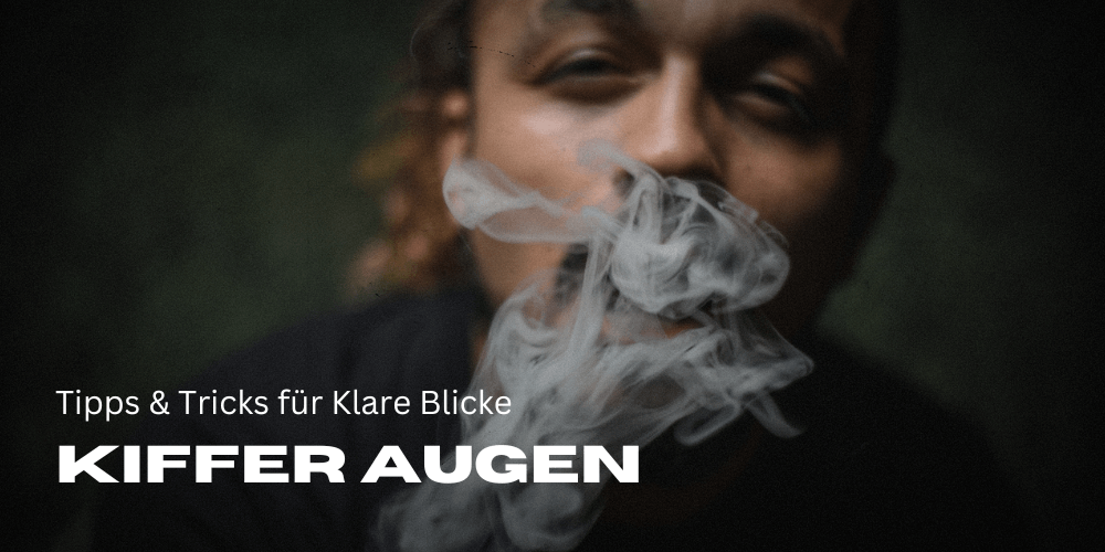 Kiffer Augen: Tipps und Tricks für Klare Blicke